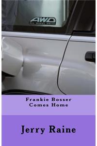 Frankie Bosser Comes Home