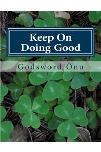 Keep On Doing Good