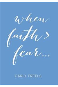 When Faith > Fear ...