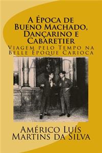 A Epoca de Bueno Machado, Dançarino e Cabaretier
