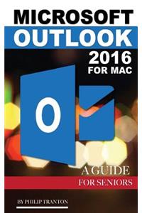 Microsoft Outlook 2016 for Mac: A Guide for Seniors