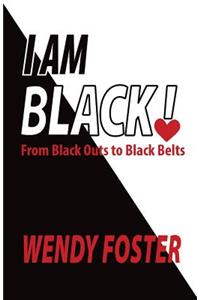 I Am Black!: From Black Outs to Black Belts