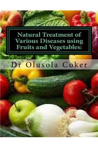 Natural Treatment of Various Diseases using Fruits and Vegetables