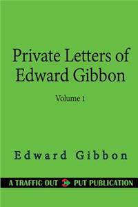 Private Letters of Edward Gibbon (1753-1794) Volume 1 (of 2)