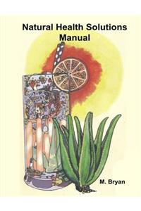 Natural Health Solutions: The Natural Healing Manual