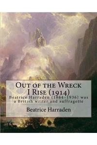 Out of the Wreck I Rise (1914), By Beatrice Harraden