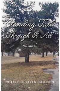 Standing Tall Through It All: Volume III