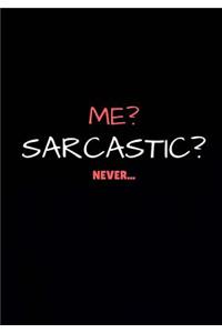 Me? Sarcastic? Never...