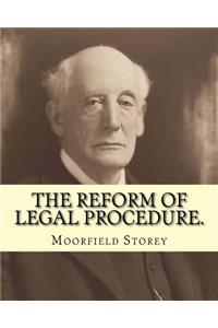 The reform of legal procedure. By