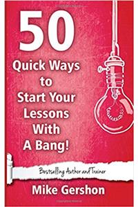 50 Quick Ways to Start Your Lesson with a Bang