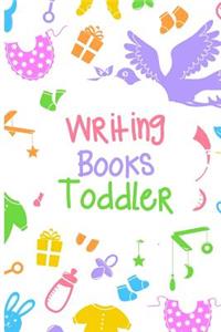 Writing Books Toddler: Blank Journal Notebook To Write In