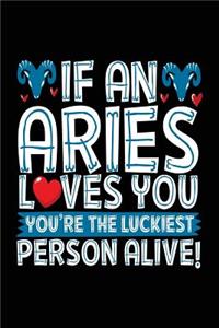 If An Aries Loves You You're The Luckiest Person Alive!