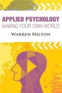 Applied Psychology: Making Your Own World