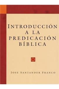 Introduccion a la Predicacion Biblica (Introduction to Biblical Preaching)