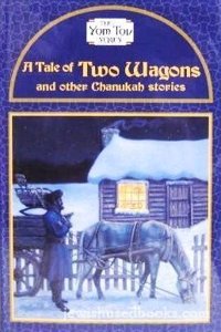 A Tale of Two Wagons & Other Chanuka Stories