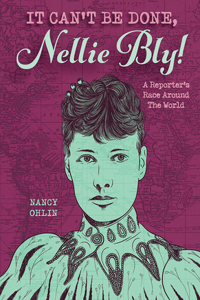 It Can't Be Done, Nellie Bly!