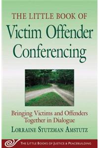 Little Book of Victim Offender Conferencing