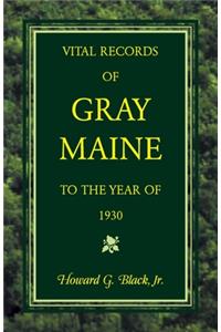 Vital Records of Gray, Maine to the Year of 1930