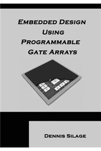 Embedded Design using Programmable Gate Arrays