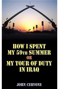 How I Spent My 59th Summer or My Tour of Duty in Iraq.