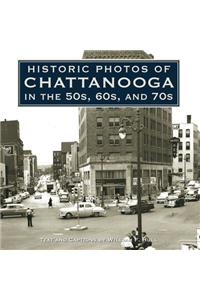 Historic Photos of Chattanooga in the 50s, 60s and 70s