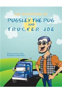 The Adventures of Pugsley the Pug and Trucker Joe