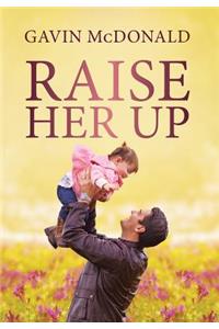 Raise Her Up