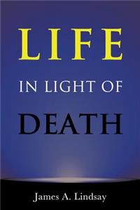 Life in Light of Death