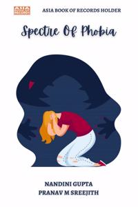 Spectre Of Phobia: Fears are stories we tell ourselves and is only as deep as the mind allows .