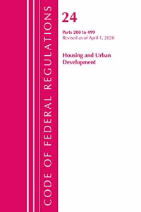 Code of Federal Regulations, Title 24 Housing and Urban Development 200-499, Revised as of April 1, 2020
