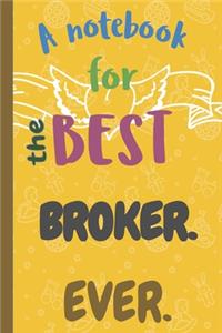 A Notebook for the Best BROKER Ever.