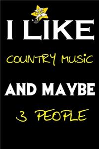 I Like Country Music And Maybe 3 People