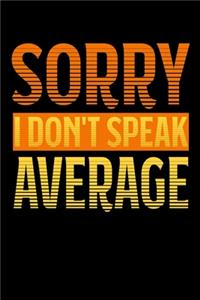 Sorry - I Don't Speak Average