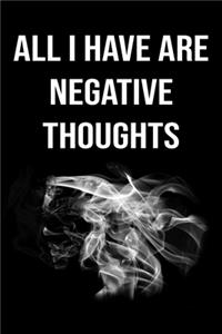 All i have are negative thoughts