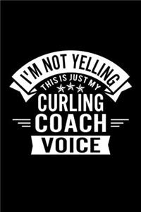 I'm Not Yelling This Is Just My Curling Coach Voice