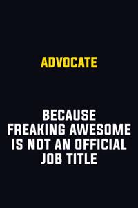 Advocate Because Freaking Awesome Is Not An Official Job Title