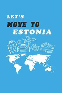Let's Move To Estonia Notebook Birthday Gift