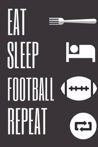 Eat Sleep Football Repeat