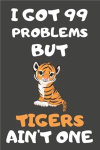 I Got 99 Problems But Tigers Ain't One