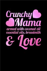 Crunchy Mama Armed with Coconut oil, essential oils, Breastmilk, & Love