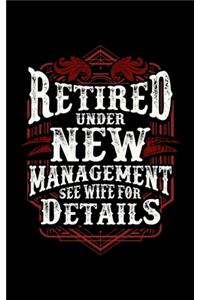 Retired Under New Management See Wife For Details