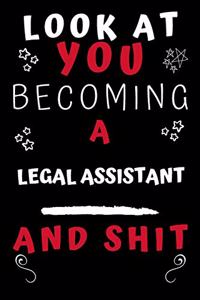 Look At You Becoming A Legal Assistant And Shit!