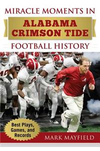 Miracle Moments in Alabama Crimson Tide Football History