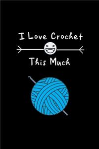 I Love Crochet This Much