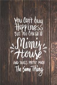 Can't Buy Happiness But Go to Mimi's House Journal