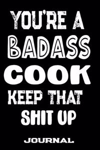 You're A Badass Cook Keep That Shit Up