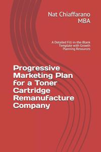 Progressive Marketing Plan for a Toner Cartridge Remanufacture Company