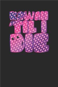 Kawaii Til I Die Cute Notebook for People Too Kawaii Journal 120 Lined Pages