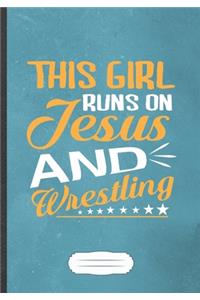 This Girl Runs On Jesus And Wrestling
