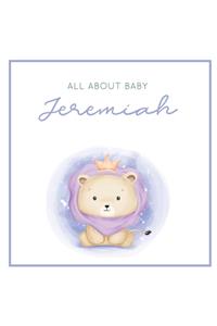 All About Baby Jeremiah: The Perfect Personalized Keepsake Journal for Baby's First Year - Great Baby Shower Gift [Soft Baby Lion]